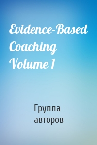 Evidence-Based Coaching Volume 1