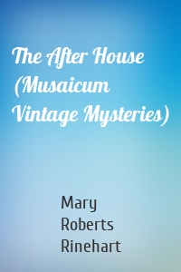 The After House (Musaicum Vintage Mysteries)