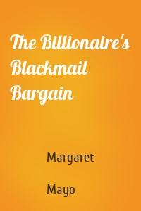 The Billionaire's Blackmail Bargain