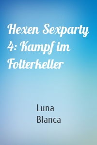 Hexen Sexparty 4: Kampf im Folterkeller