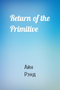 Return of the Primitive