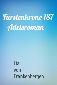 Fürstenkrone 187 – Adelsroman
