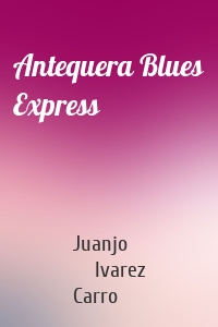 Antequera Blues Express