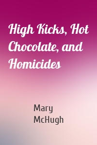 High Kicks, Hot Chocolate, and Homicides