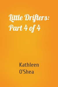 Little Drifters: Part 4 of 4
