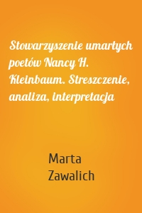 Stowarzyszenie umarłych poetów Nancy H. Kleinbaum. Streszczenie, analiza, interpretacja