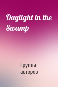 Daylight in the Swamp