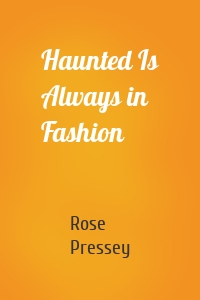 Haunted Is Always in Fashion