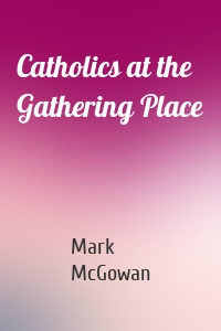 Catholics at the Gathering Place