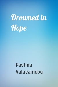 Drowned in Hope