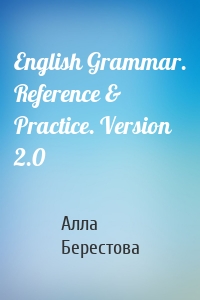English Grammar. Reference & Practice. Version 2.0