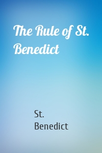 The Rule of St. Benedict