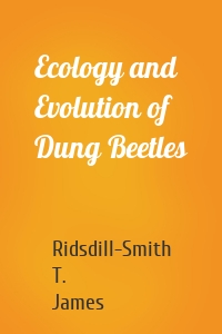 Ecology and Evolution of Dung Beetles