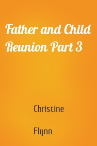 Father and Child Reunion Part 3