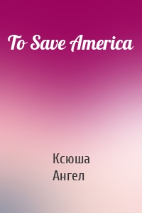 To Save America