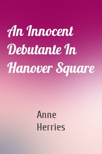 An Innocent Debutante In Hanover Square