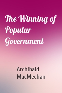 The Winning of Popular Government