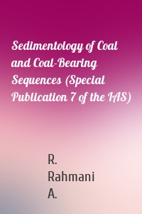 Sedimentology of Coal and Coal-Bearing Sequences (Special Publication 7 of the IAS)