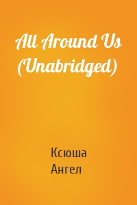 All Around Us (Unabridged)