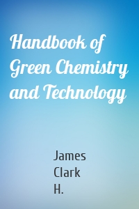 Handbook of Green Chemistry and Technology