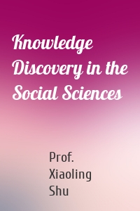 Knowledge Discovery in the Social Sciences