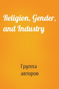 Religion, Gender, and Industry