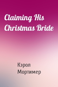 Claiming His Christmas Bride