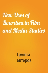 New Uses of Bourdieu in Film and Media Studies