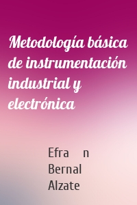 Metodología básica de instrumentación industrial y electrónica