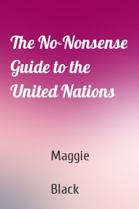 The No-Nonsense Guide to the United Nations