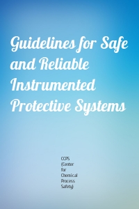 Guidelines for Safe and Reliable Instrumented Protective Systems