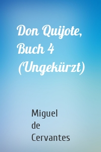 Don Quijote, Buch 4 (Ungekürzt)