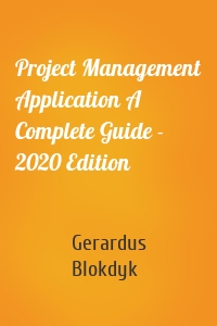 Project Management Application A Complete Guide - 2020 Edition