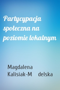 Partycypacja społeczna na poziomie lokalnym