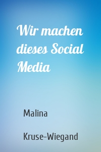 Wir machen dieses Social Media