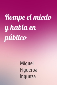 Rompe el miedo y habla en público