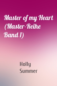 Master of my Heart (Master-Reihe Band 1)