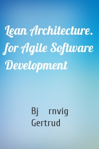 Lean Architecture. for Agile Software Development