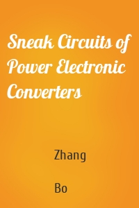 Sneak Circuits of Power Electronic Converters