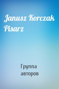 Janusz Korczak Pisarz