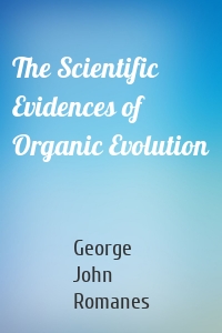 The Scientific Evidences of Organic Evolution