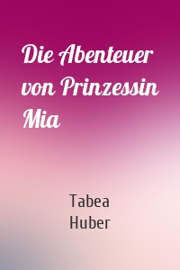 Die Abenteuer von Prinzessin Mia