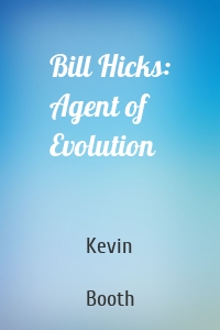 Bill Hicks: Agent of Evolution