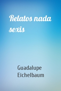 Relatos nada sexis