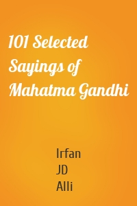 101 Selected Sayings of Mahatma Gandhi