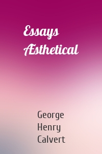 Essays Æsthetical