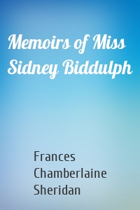 Memoirs of Miss Sidney Biddulph
