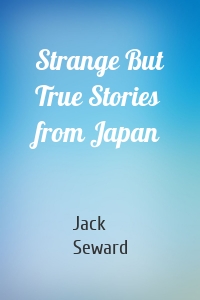 Strange But True Stories from Japan