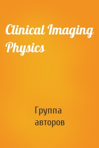 Clinical Imaging Physics