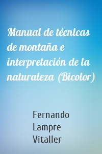 Manual de técnicas de montaña e interpretación de la naturaleza (Bicolor)